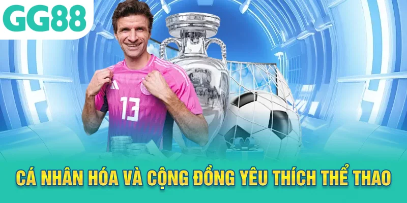 Cá nhân hóa và cộng đồng yêu thích thể thao